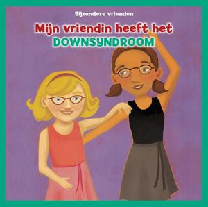 Mijn vriendin heeft het downsyndroom (Hardback)