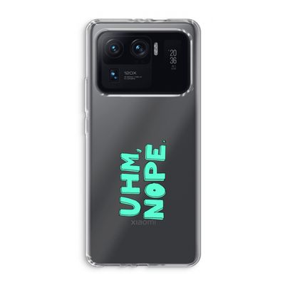 UHM, NOPE.: Xiaomi Mi 11 Ultra Transparant Hoesje