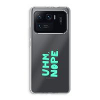 UHM, NOPE.: Xiaomi Mi 11 Ultra Transparant Hoesje
