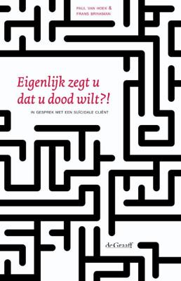 Eigenlijk zegt u dat u dood wilt?! (Paperback)