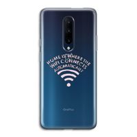 Home Is Where The Wifi Is: OnePlus 7 Pro Transparant Hoesje Home Is Where The Wifi Is: OnePlus 7 Pro Transparant Hoesje