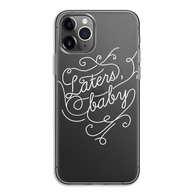 Laters, baby: iPhone 11 Pro Transparant Hoesje