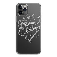 Laters, baby: iPhone 11 Pro Transparant Hoesje