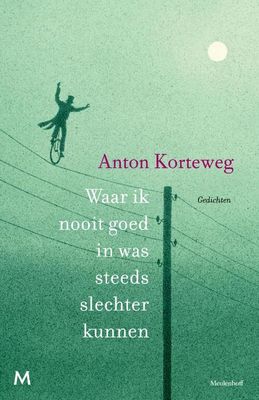 Waar ik nooit goed in was steeds slechter kunnen - Anton Korteweg - eBook (9789460237447) Waar ik nooit goed in was steeds slechter kunnen - Anton Korteweg - eBook (9789460237447)