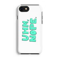 UHM, NOPE.: iPhone 8 Tough Case