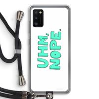 UHM, NOPE.: Samsung Galaxy A41 Transparant Hoesje met koord