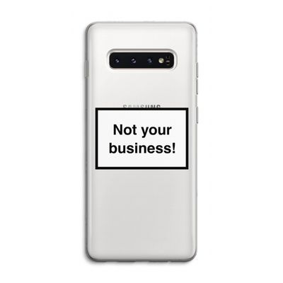 Not your business: Samsung Galaxy S10 4G Transparant Hoesje