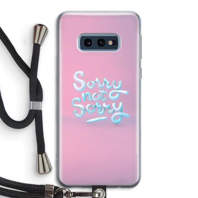 Sorry not sorry: Samsung Galaxy S10e Transparant Hoesje met koord