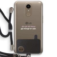 gij moogt er zijn: LG K10 (2017) Transparant Hoesje met koord