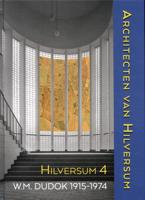 Architecten van Hilversum 4 (Dudok 1915-1974) (Hardback)