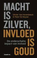 Macht is zilver, invloed is goud - Peter De Keyzer, Olivier Van Horenbeeck - ebook