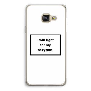 Fight for my fairytale: Samsung Galaxy A3 (2016) Transparant Hoesje