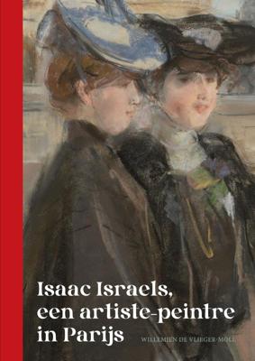 Isaac Israels, een artiste-peintre in Parijs (Hardback)