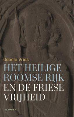 Het Heilige Roomse Rijk en de Friese vrijheid (Paperback)