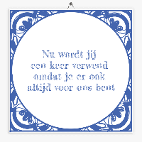 Tegeltje nu wordt jij een keer verwend