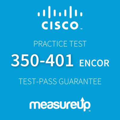 Practice Test Cisco 350-401 ENCOR Implementing Cisco Enterprise Network Core Technologies