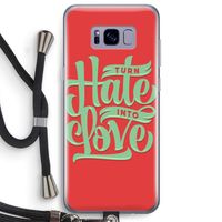 Turn hate into love: Samsung Galaxy S8 Plus Transparant Hoesje met koord