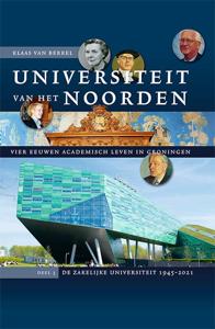 Universiteit van het Noorden: vier eeuwen academisch leven in Groningen (Hardback)