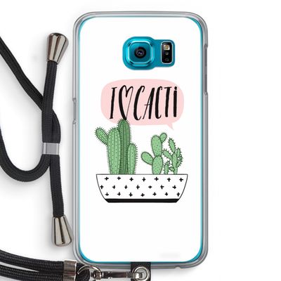 I love cacti: Samsung Galaxy S6 Transparant Hoesje met koord