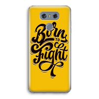 Born to Fight: LG G6 Transparant Hoesje Born to Fight: LG G6 Transparant Hoesje