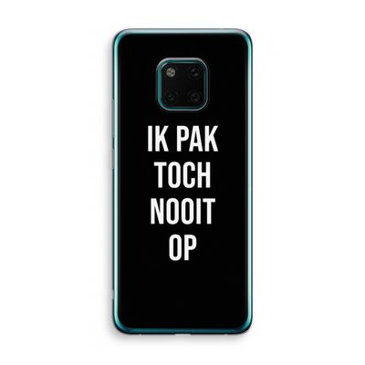 Ik pak nooit op - Zwart: Huawei Mate 20 Pro Transparant Hoesje