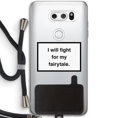 Fight for my fairytale: LG V30 Transparant Hoesje met koord