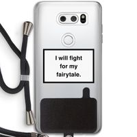 Fight for my fairytale: LG V30 Transparant Hoesje met koord
