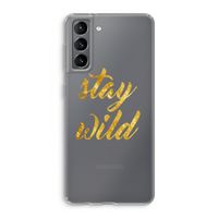 Stay wild: Samsung Galaxy S21 Transparant Hoesje