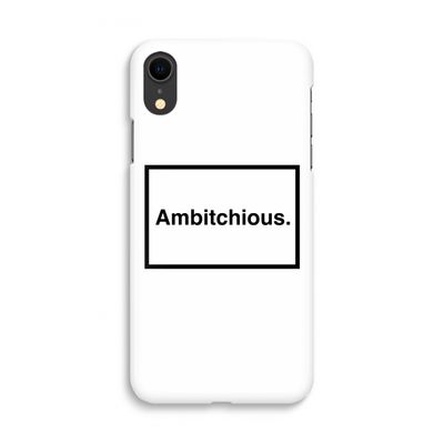 Ambitchious: iPhone XR Volledig Geprint Hoesje