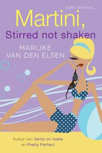 Martini, stirred not shaken - Marijke van den Elsen - ebook