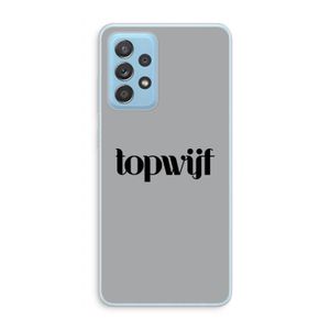 Topwijf Grijs Zwart: Samsung Galaxy A73 Transparant Hoesje