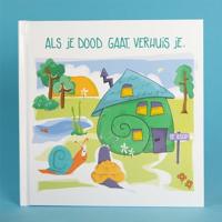 Als je dood gaat, verhuis je (Hardback)