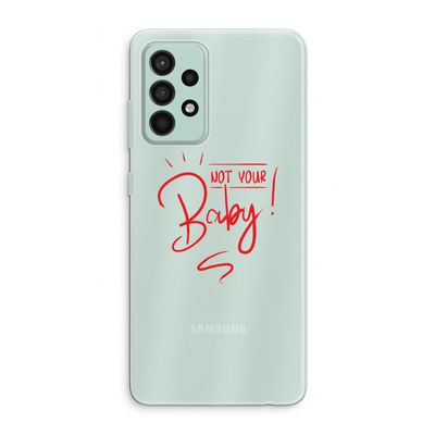 Not Your Baby: Samsung Galaxy A52s 5G Transparant Hoesje