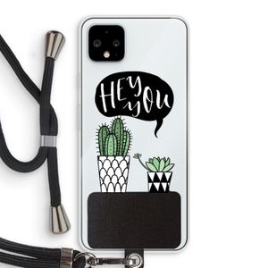 Hey you cactus: Pixel 4 XL Transparant Hoesje met koord