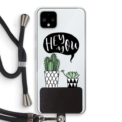 Hey you cactus: Pixel 4 XL Transparant Hoesje met koord