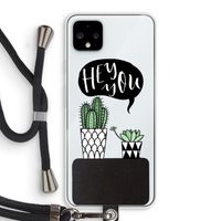 Hey you cactus: Pixel 4 XL Transparant Hoesje met koord