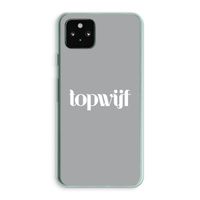 Topwijf Grijs Wit: Google Pixel 5a 5G Transparant Hoesje