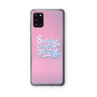 Sorry not sorry: Samsung Galaxy A31 Transparant Hoesje