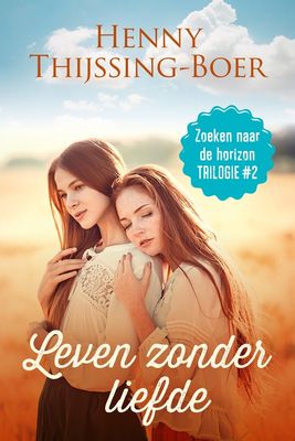 Leven zonder liefde - Henny Thijssing-Boer - ebook