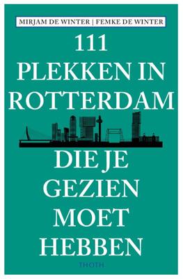 111 plekken in Rotterdam die je gezien moet hebben (Paperback)
