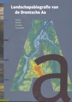 Landschapsbiografie van de Drentsche Aa (Hardback)