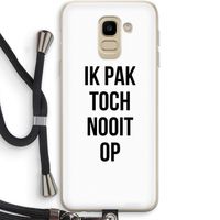 Ik pak nooit op: Samsung Galaxy J6 (2018) Transparant Hoesje met koord