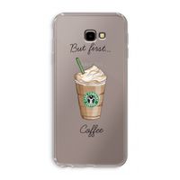 But first coffee: Samsung Galaxy J4 Plus Transparant Hoesje