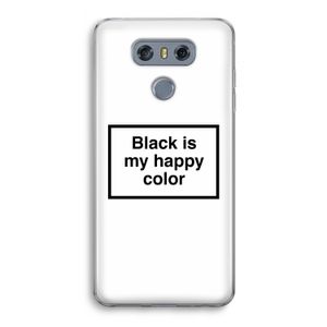 Black is my happy color: LG G6 Transparant Hoesje