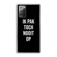 Ik pak nooit op - Zwart: Samsung Galaxy Note 20 / Note 20 5G Transparant Hoesje