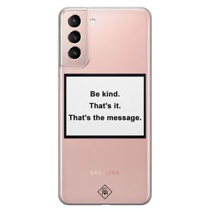 Samsung Galaxy S21 transparant hoesje - Be kind