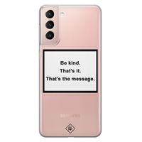 Samsung Galaxy S21 transparant hoesje - Be kind Samsung Galaxy S21 transparant hoesje - Be kind