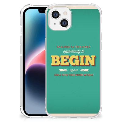 Apple iPhone 14 Plus Telefoonhoesje met tekst Quote Begin Apple iPhone 14 Plus Telefoonhoesje met tekst Quote Begin