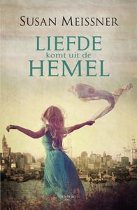 Liefde komt uit de hemel - Susan Meissner - ebook