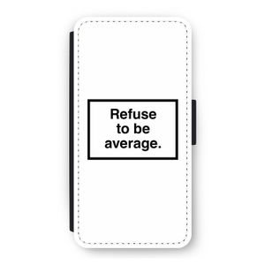Refuse to be average: iPhone 12 Pro Flip Hoesje